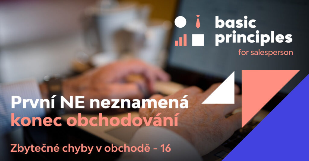 Zbytečné chyby v obchodě 16 - znamená první ne konec obchodu?
